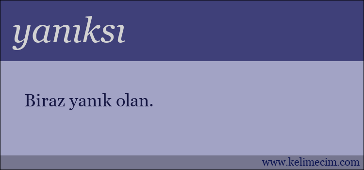 yanıksı kelimesinin anlamı ne demek?