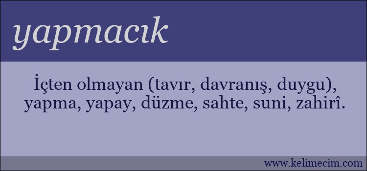 yapmacık kelimesinin anlamı ne demek?