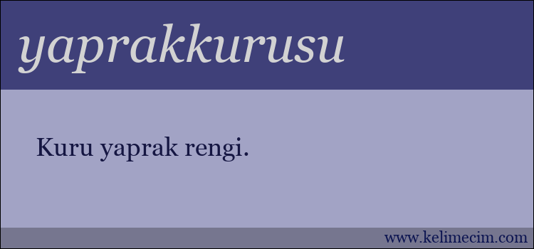 yaprakkurusu kelimesinin anlamı ne demek?