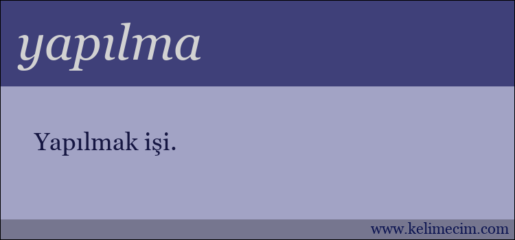 yapılma kelimesinin anlamı ne demek?