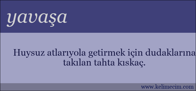 yavaşa kelimesinin anlamı ne demek?