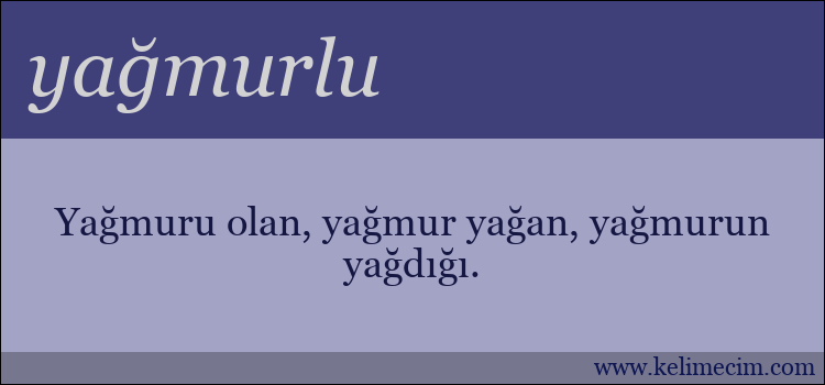 yağmurlu kelimesinin anlamı ne demek?