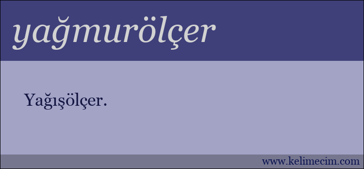 yağmurölçer kelimesinin anlamı ne demek?