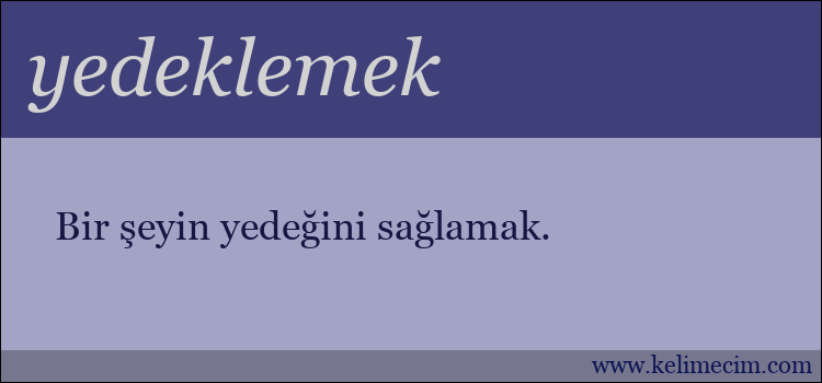 yedeklemek kelimesinin anlamı ne demek?