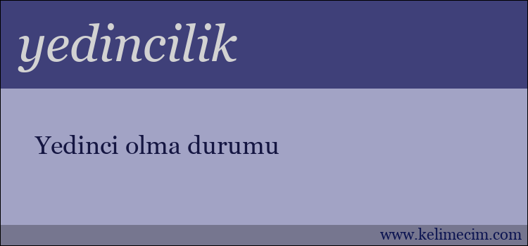 yedincilik kelimesinin anlamı ne demek?