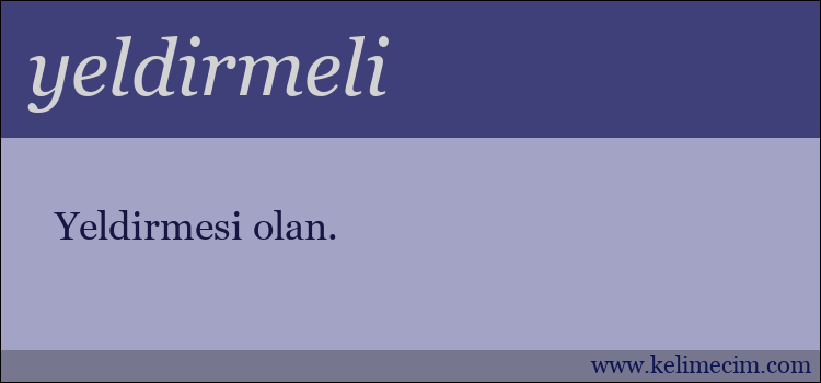 yeldirmeli kelimesinin anlamı ne demek?