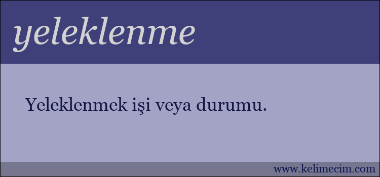 yeleklenme kelimesinin anlamı ne demek?