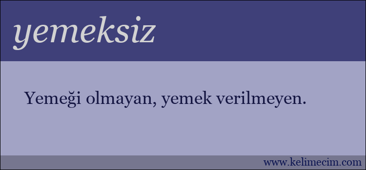 yemeksiz kelimesinin anlamı ne demek?