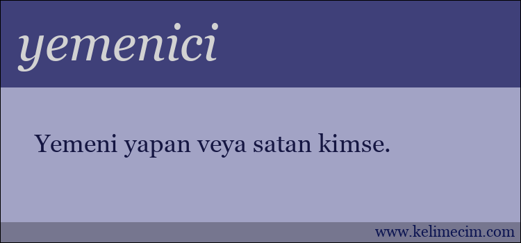 yemenici kelimesinin anlamı ne demek?