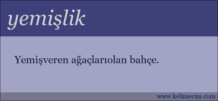 yemişlik kelimesinin anlamı ne demek?