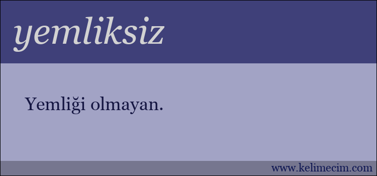 yemliksiz kelimesinin anlamı ne demek?