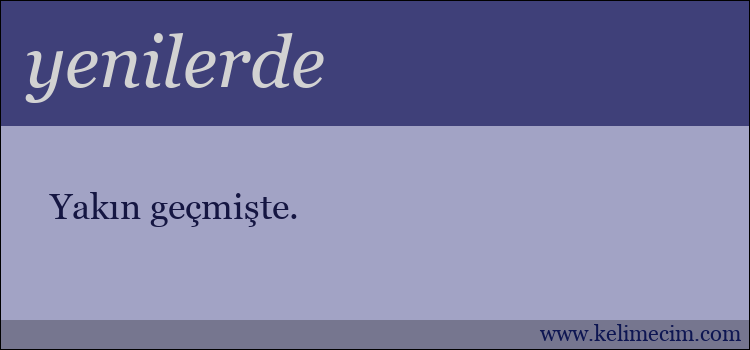 yenilerde kelimesinin anlamı ne demek?