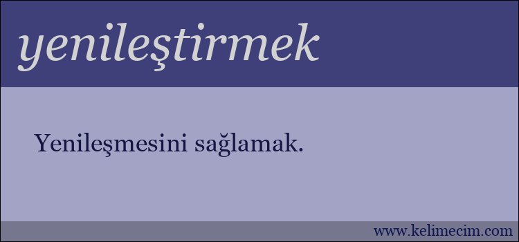 yenileştirmek kelimesinin anlamı ne demek?