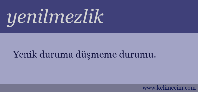 yenilmezlik kelimesinin anlamı ne demek?