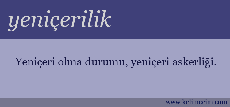 yeniçerilik kelimesinin anlamı ne demek?