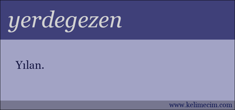 yerdegezen kelimesinin anlamı ne demek?