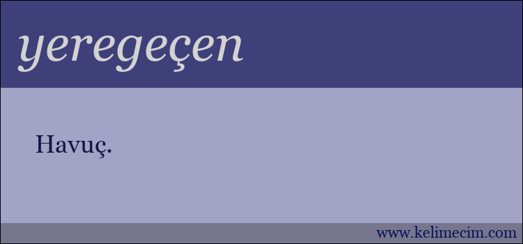 yeregeçen kelimesinin anlamı ne demek?