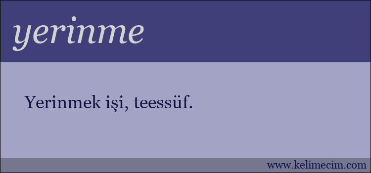 yerinme kelimesinin anlamı ne demek?