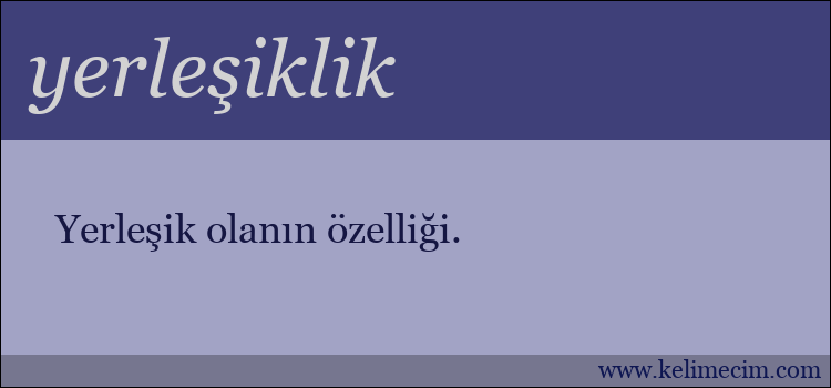 yerleşiklik kelimesinin anlamı ne demek?