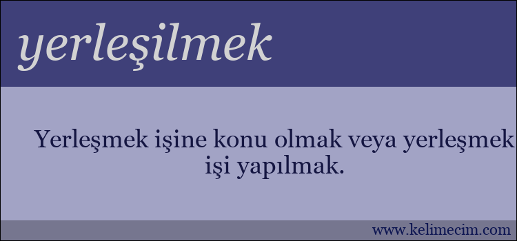 yerleşilmek kelimesinin anlamı ne demek?