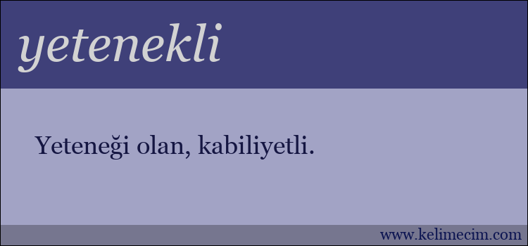 yetenekli kelimesinin anlamı ne demek?