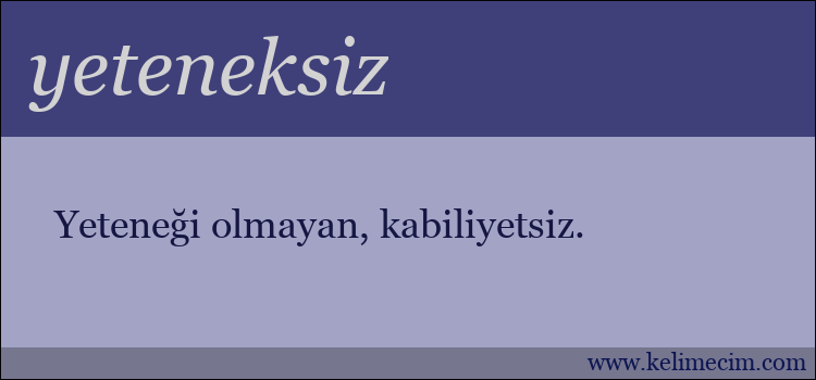 yeteneksiz kelimesinin anlamı ne demek?