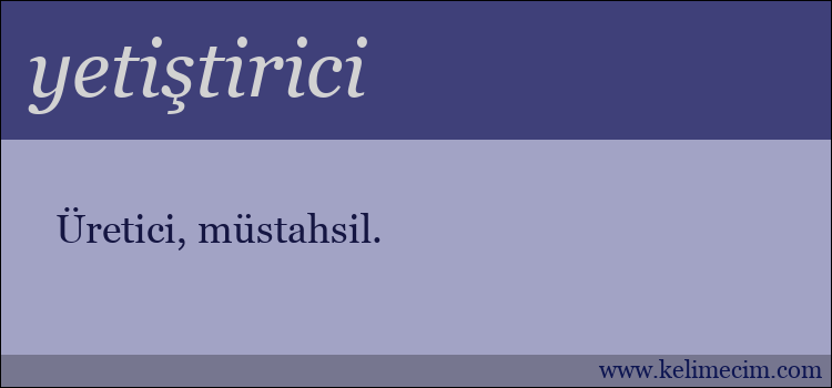 yetiştirici kelimesinin anlamı ne demek?