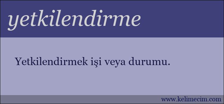 yetkilendirme kelimesinin anlamı ne demek?