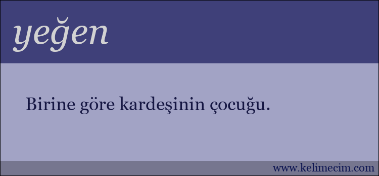 yeğen kelimesinin anlamı ne demek?