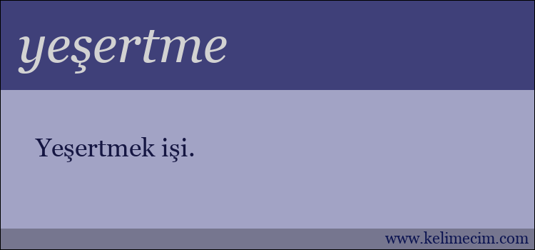 yeşertme kelimesinin anlamı ne demek?