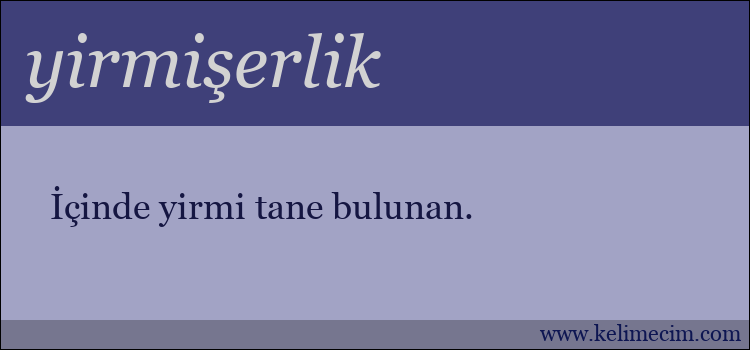 yirmişerlik kelimesinin anlamı ne demek?