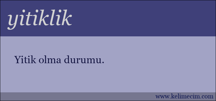 yitiklik kelimesinin anlamı ne demek?