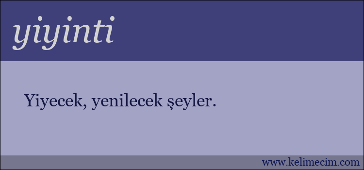 yiyinti kelimesinin anlamı ne demek?