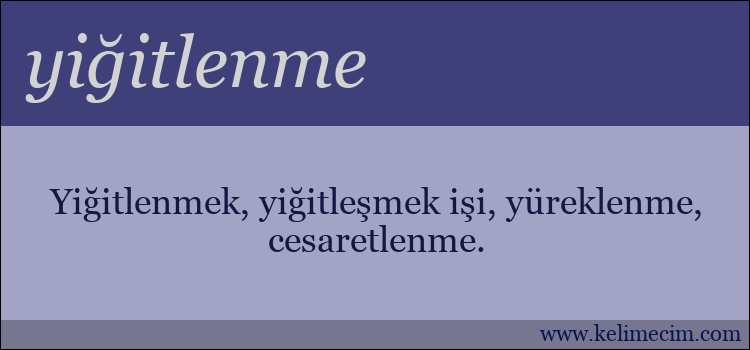 yiğitlenme kelimesinin anlamı ne demek?