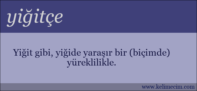 yiğitçe kelimesinin anlamı ne demek?