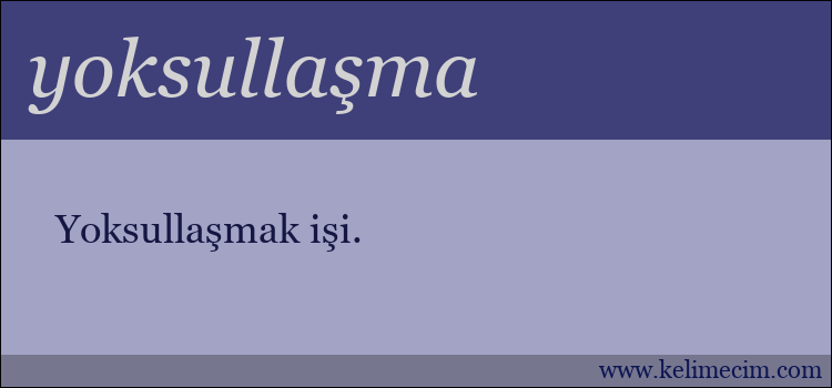 yoksullaşma kelimesinin anlamı ne demek?