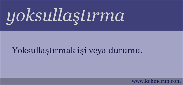 yoksullaştırma kelimesinin anlamı ne demek?