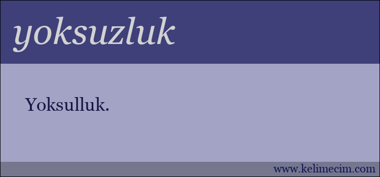 yoksuzluk kelimesinin anlamı ne demek?