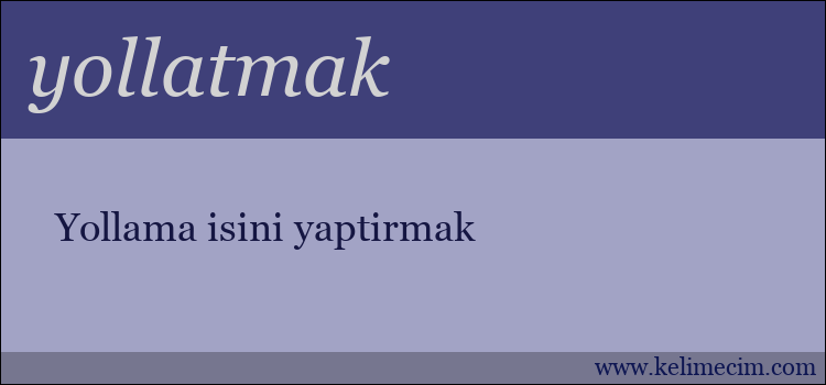 yollatmak kelimesinin anlamı ne demek?