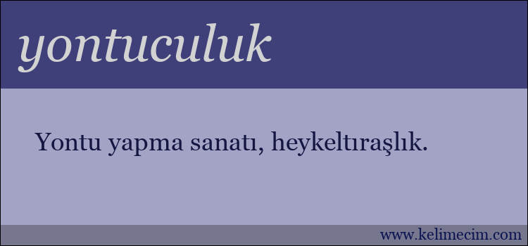 yontuculuk kelimesinin anlamı ne demek?