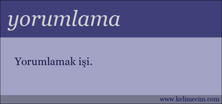 yorumlama kelimesinin anlamı ne demek?