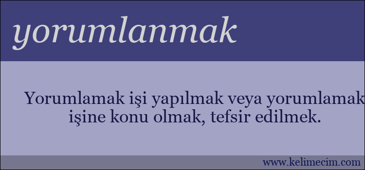 yorumlanmak kelimesinin anlamı ne demek?