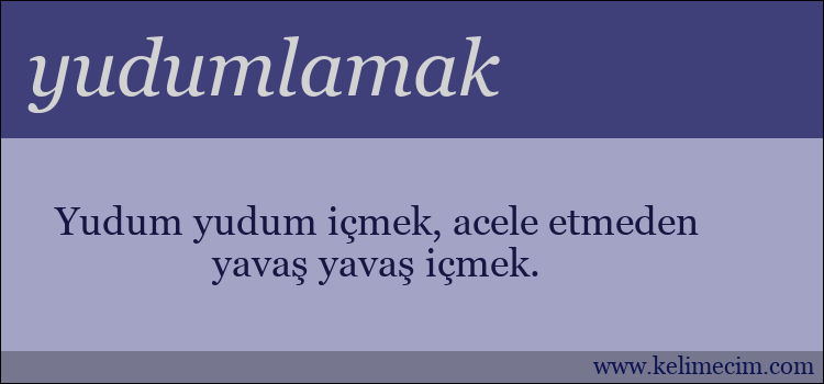 yudumlamak kelimesinin anlamı ne demek?