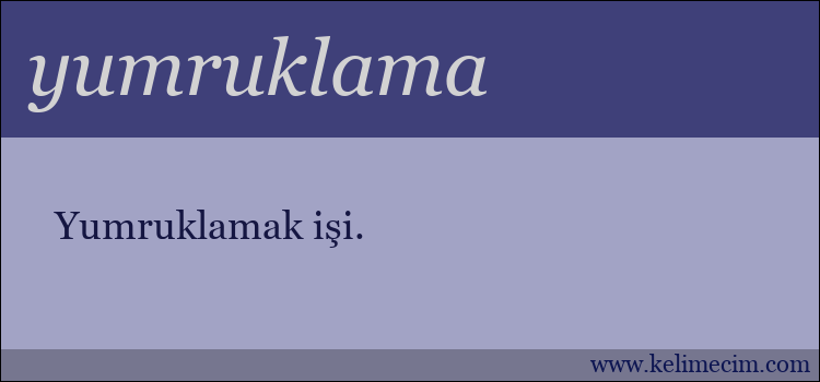 yumruklama kelimesinin anlamı ne demek?