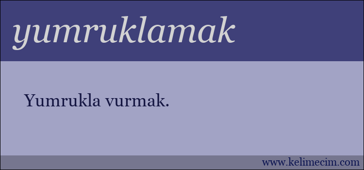 yumruklamak kelimesinin anlamı ne demek?