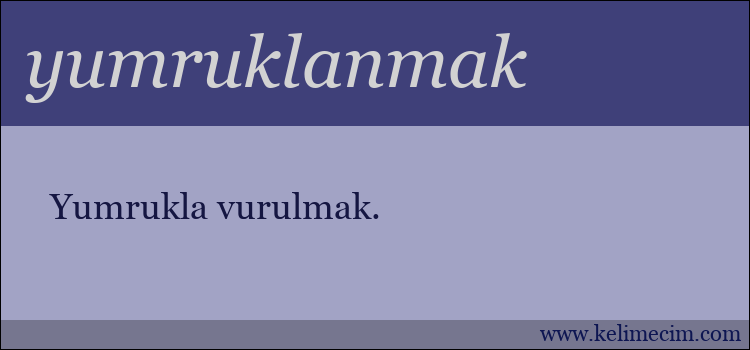 yumruklanmak kelimesinin anlamı ne demek?