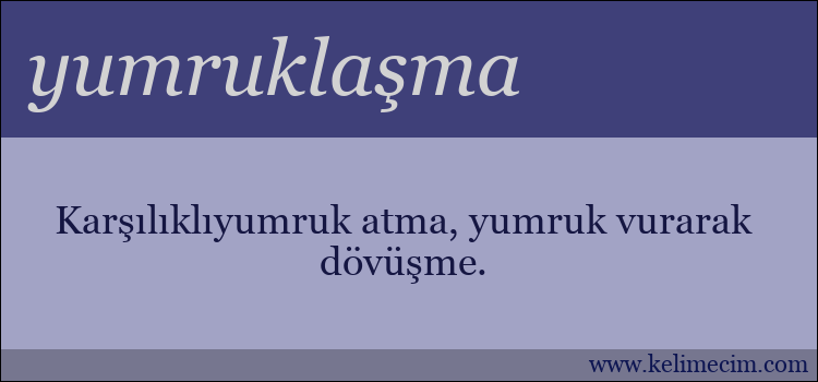 yumruklaşma kelimesinin anlamı ne demek?