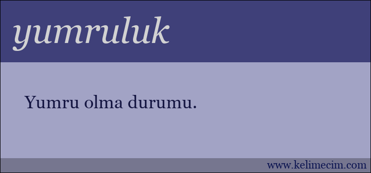 yumruluk kelimesinin anlamı ne demek?