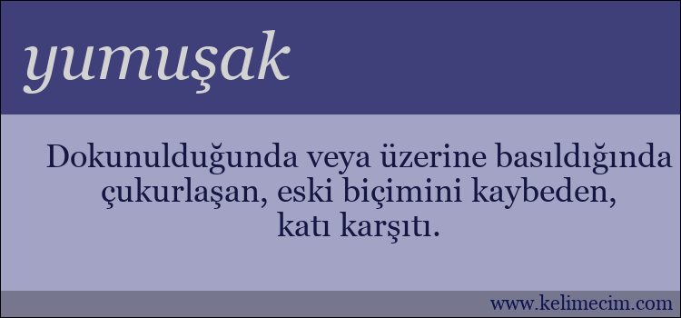 yumuşak kelimesinin anlamı ne demek?