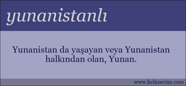 yunanistanlı kelimesinin anlamı ne demek?